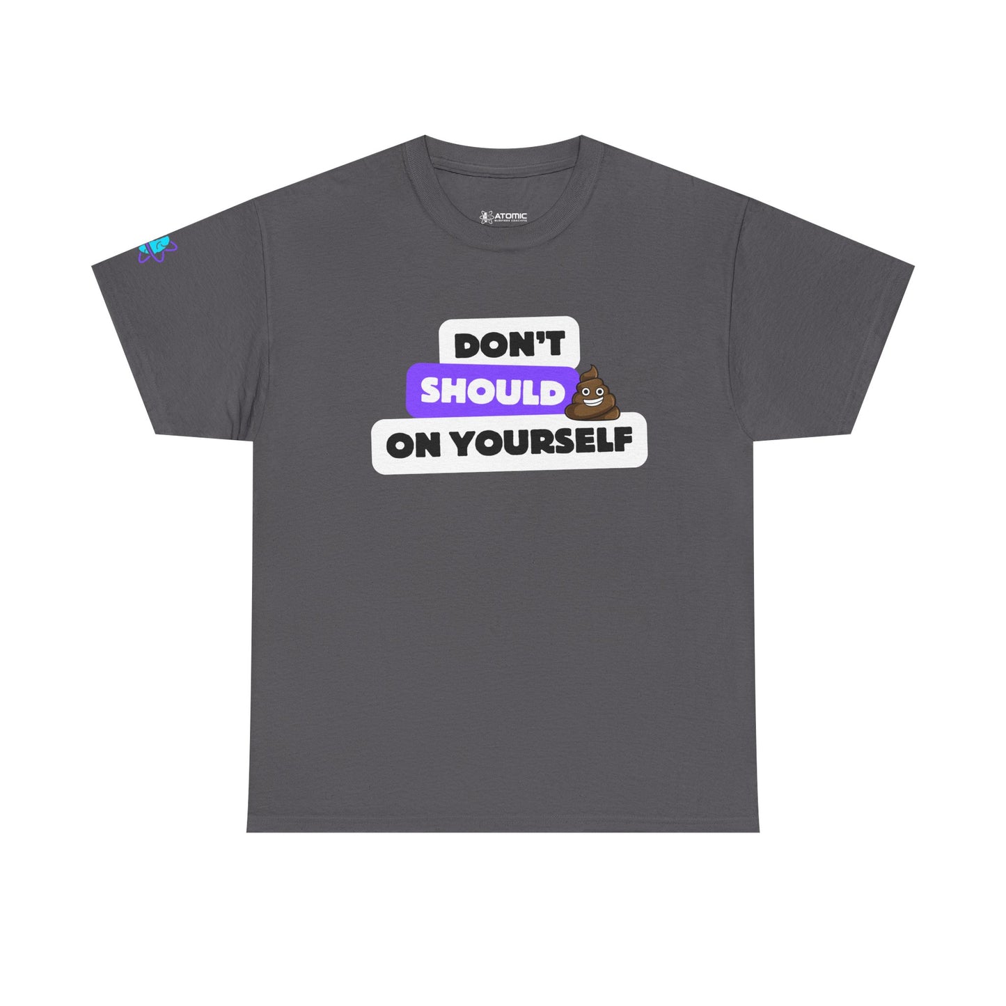Don't Should on Yourself, Funny Shirt, Self-Care Gift, Casual Wear, Unisex Graphic Tee, Everyday Humor