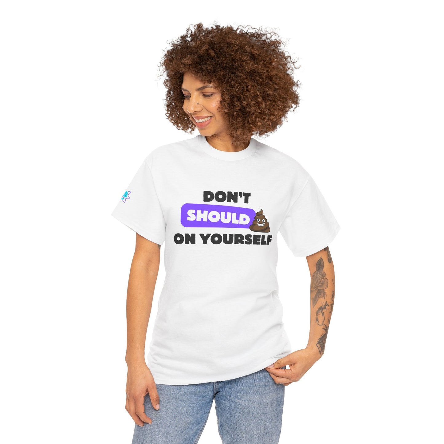 Don’t Should on Yourself Shirt | Gift for Friends, Casual Wear, Motivational Quote Tee, Fun Apparel