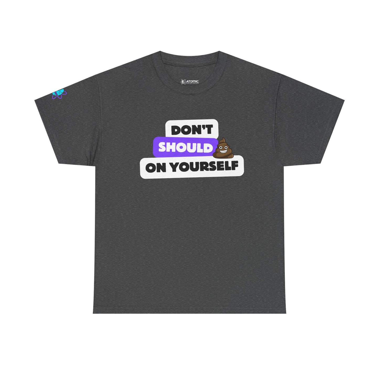 Don't Should on Yourself, Funny Shirt, Self-Care Gift, Casual Wear, Unisex Graphic Tee, Everyday Humor