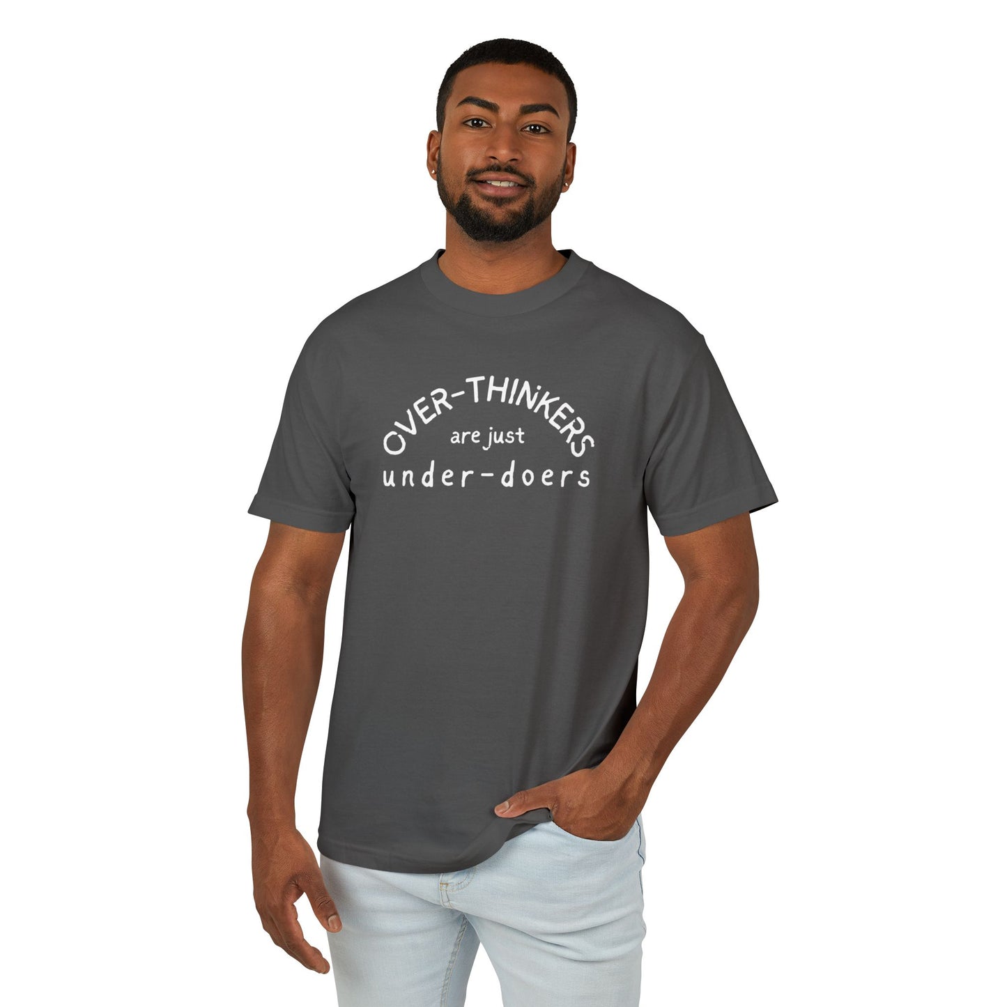 T-Shirt — “Over-Thinkers are just Under-Doers” Casual Graphic Tee