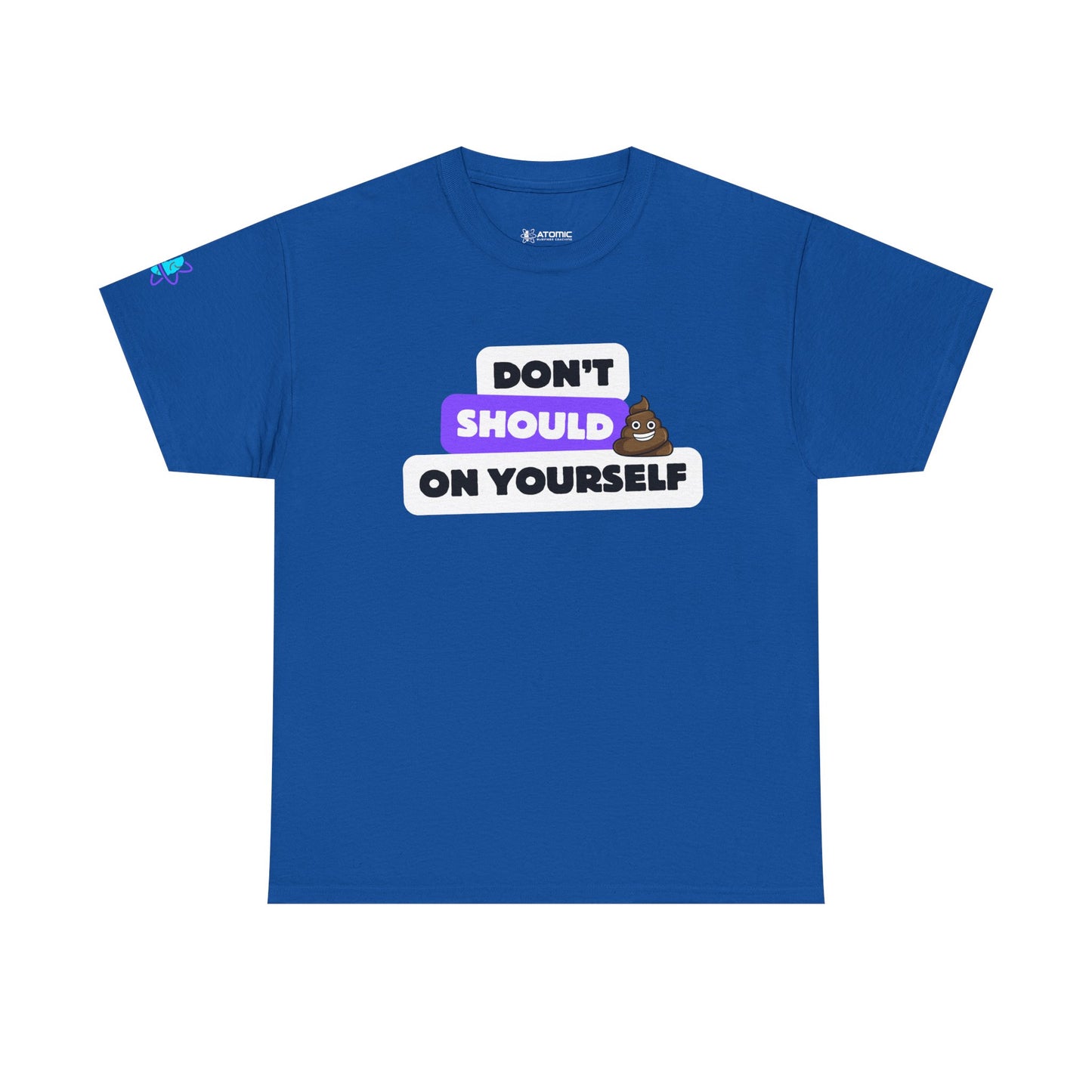 Don't Should on Yourself, Funny Shirt, Self-Care Gift, Casual Wear, Unisex Graphic Tee, Everyday Humor