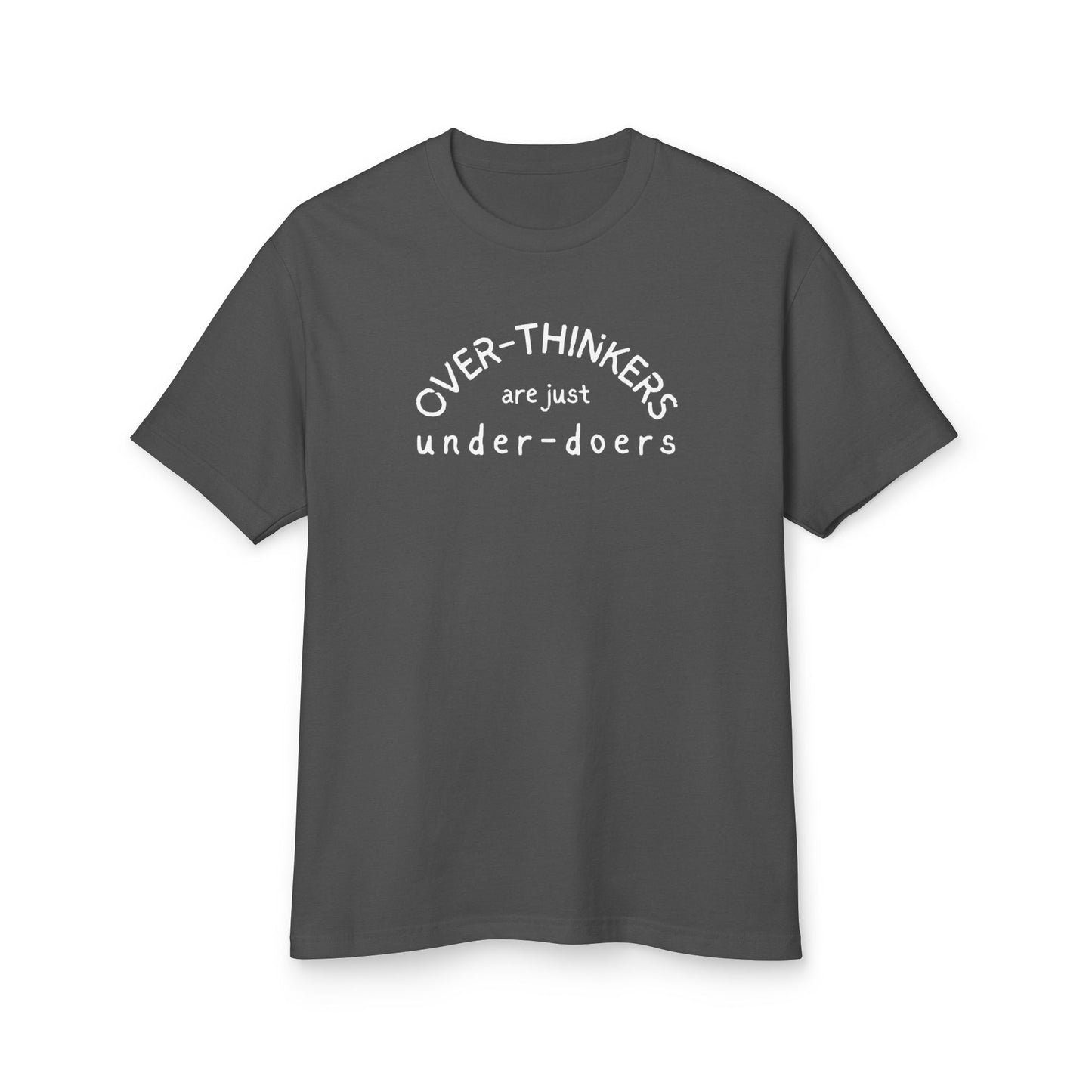 T-Shirt — “Over-Thinkers are just Under-Doers” Casual Graphic Tee