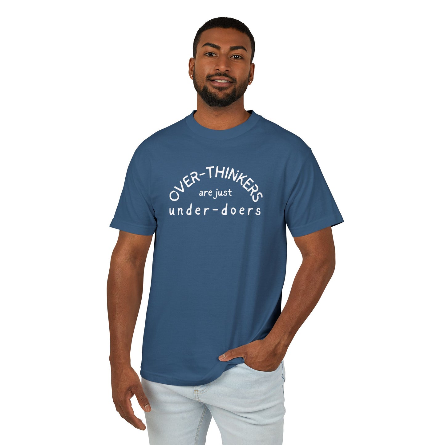 T-Shirt — “Over-Thinkers are just Under-Doers” Casual Graphic Tee