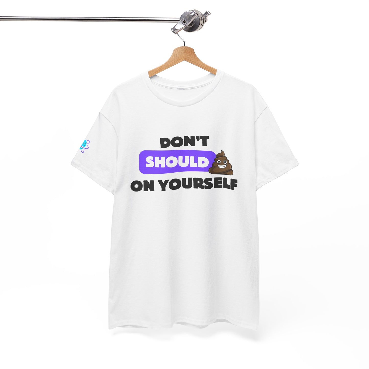 Don’t Should on Yourself Shirt | Gift for Friends, Casual Wear, Motivational Quote Tee, Fun Apparel