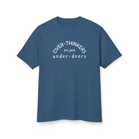 T-Shirt — “Over-Thinkers are just Under-Doers” Casual Graphic Tee